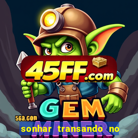 sonhar transando no jogo do bicho